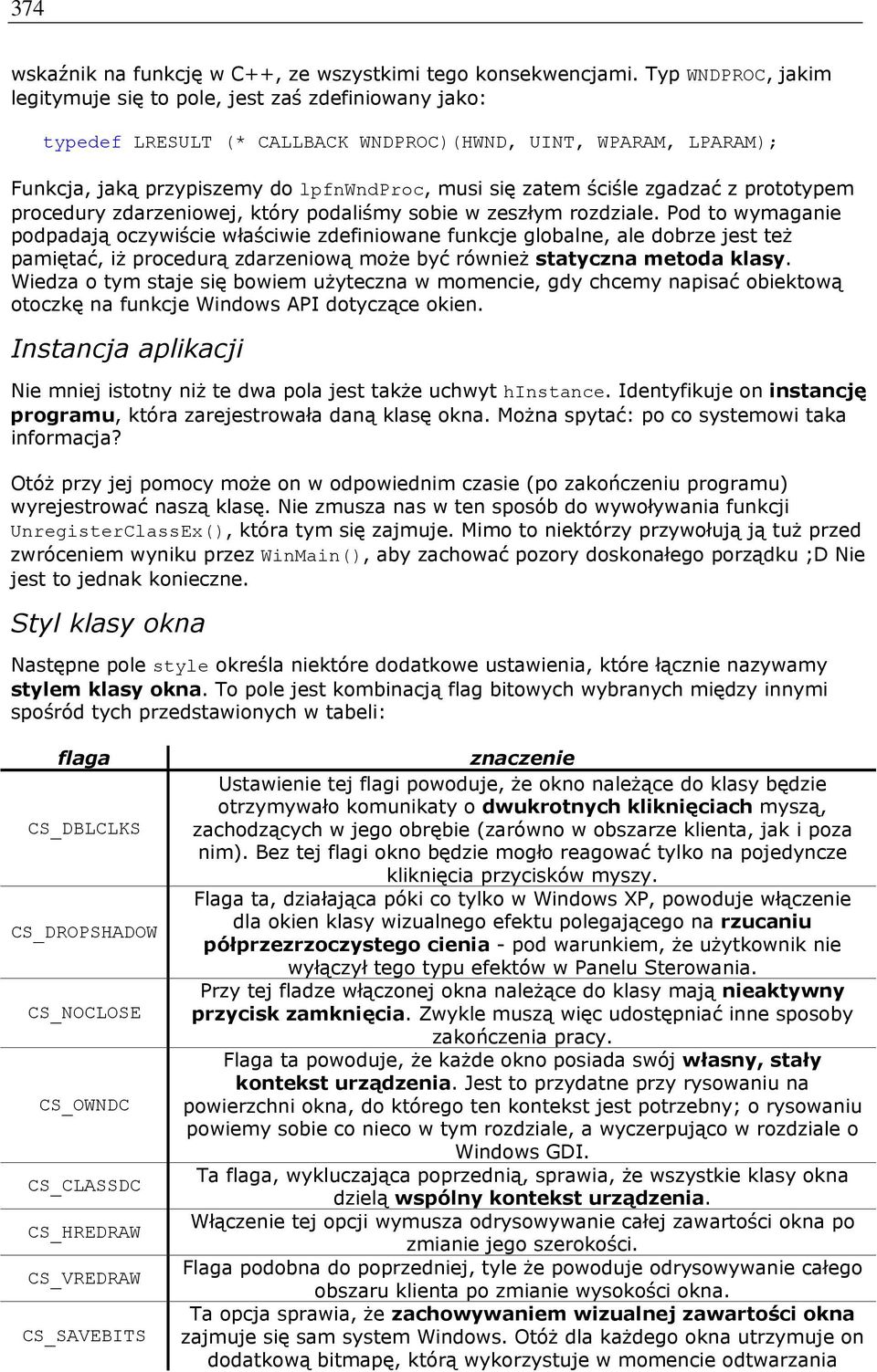 ściśle zgadzać z prototypem procedury zdarzeniowej, który podaliśmy sobie w zeszłym rozdziale.