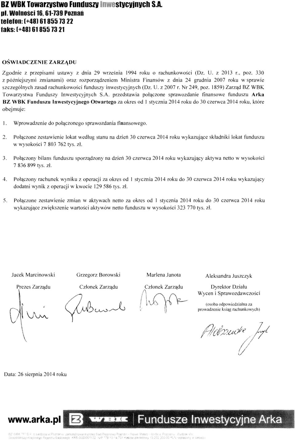 330 z p6zniejszymi zmianami) oraz rozporz<tdzeniem Ministra Finans6w z dnia 24 grudnia 2007 roku w sprawie szczeg61nych zasad rachunkowosci funduszy inwestycyjnych (Dz. U. z 2007 r. Nr 249, poz.