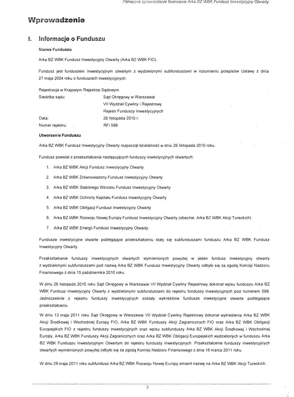 Rejestracja w Krajowym Rejestrze Sa,dowym Siedziba sa,du: Sa,d Okr~gowy w Warszawie VII Wydzial Cywilny i Rejestrowy Rejestr Funduszy lnwestycyjnych Data: 26 listopada 201 0 r.