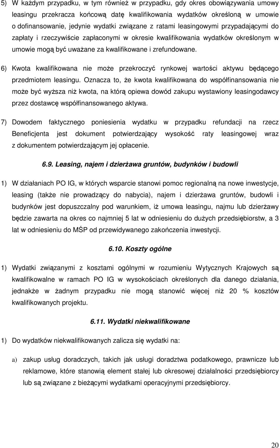 6) Kwota kwalifikowana nie moŝe przekroczyć rynkowej wartości aktywu będącego przedmiotem leasingu.