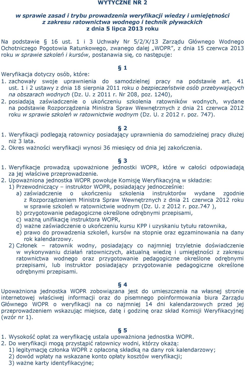 Weryfikacja dotyczy osób, które: 1. zachowały swoje uprawnienia do samodzielnej pracy na podstawie art. 41 ust.