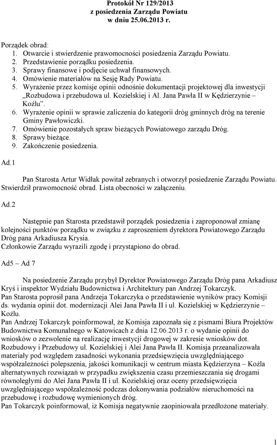 Wyrażenie przez komisje opinii odnośnie dokumentacji projektowej dla inwestycji Rozbudowa i przebudowa ul. Kozielskiej i Al. Jana Pawła II w Kędzierzynie Koźlu. 6.