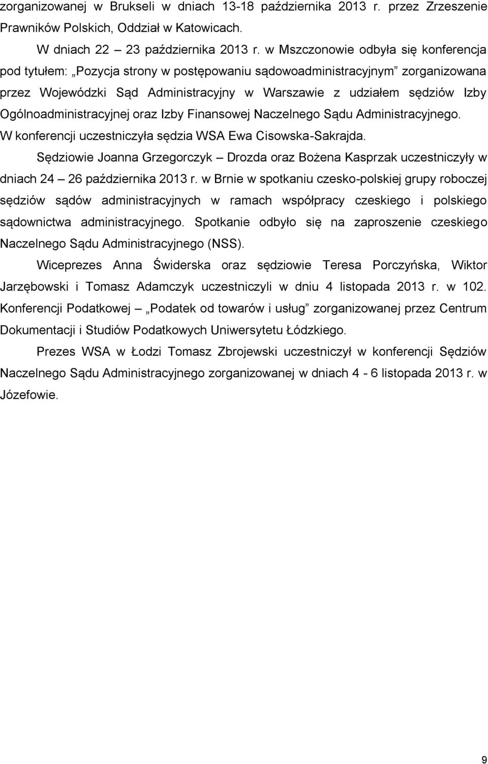 Ogólnoadministracyjnej oraz Izby Finansowej Naczelnego Sądu Administracyjnego. W konferencji uczestniczyła sędzia WSA Ewa Cisowska-Sakrajda.