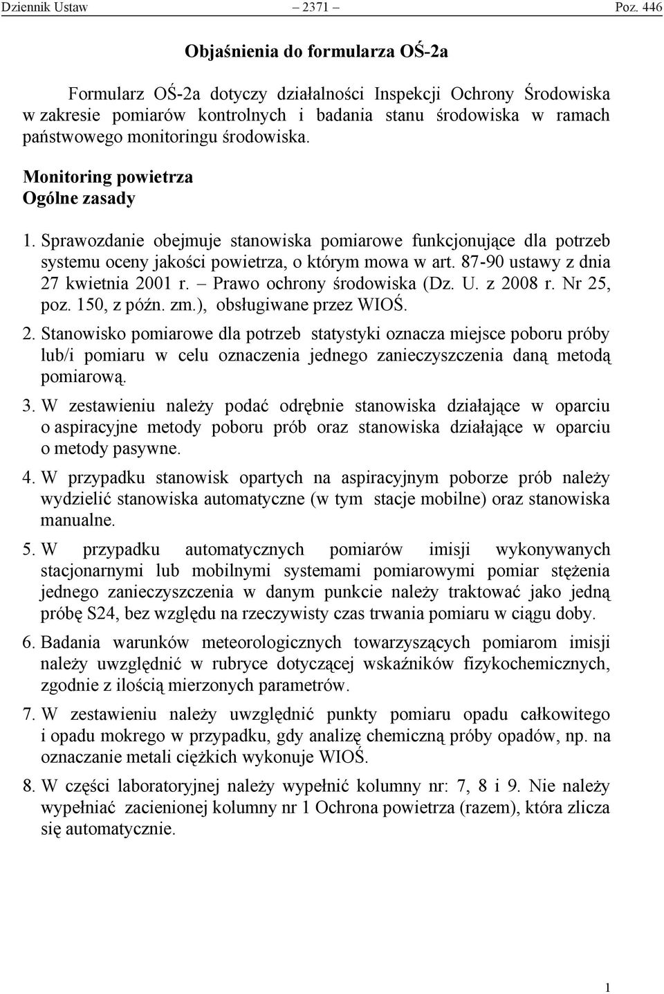 środowiska. Monitoring powietrza Ogólne zasady 1. Sprawozdanie obejmuje stanowiska pomiarowe funkcjonujące dla potrzeb systemu oceny jakości powietrza, o którym mowa w art.