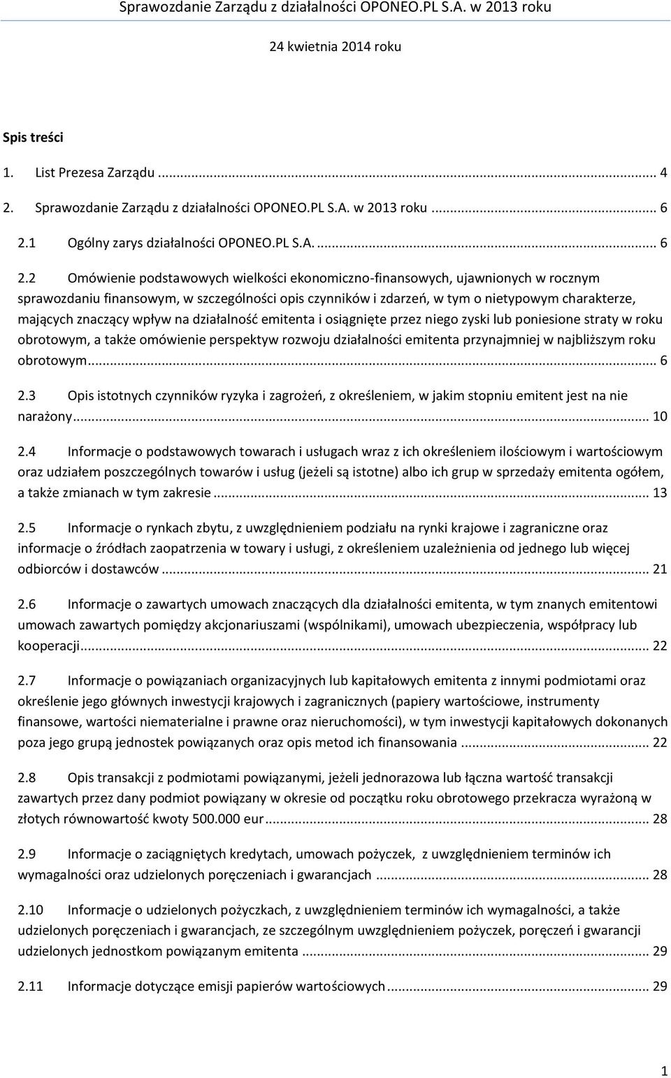 2 Omówienie podstawowych wielkości ekonomiczno-finansowych, ujawnionych w rocznym sprawozdaniu finansowym, w szczególności opis czynników i zdarzeń, w tym o nietypowym charakterze, mających znaczący