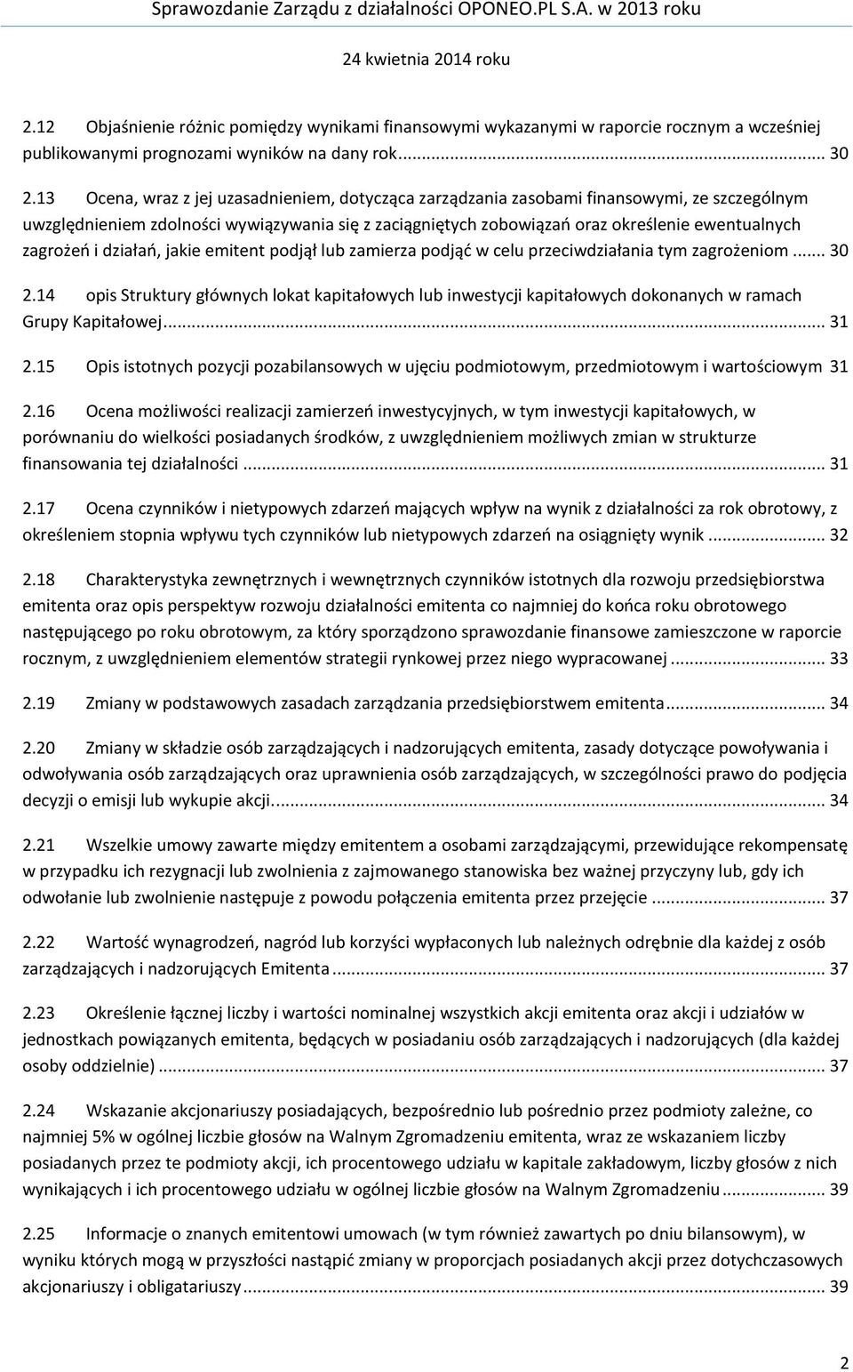 zagrożeń i działań, jakie emitent podjął lub zamierza podjąć w celu przeciwdziałania tym zagrożeniom... 30 2.