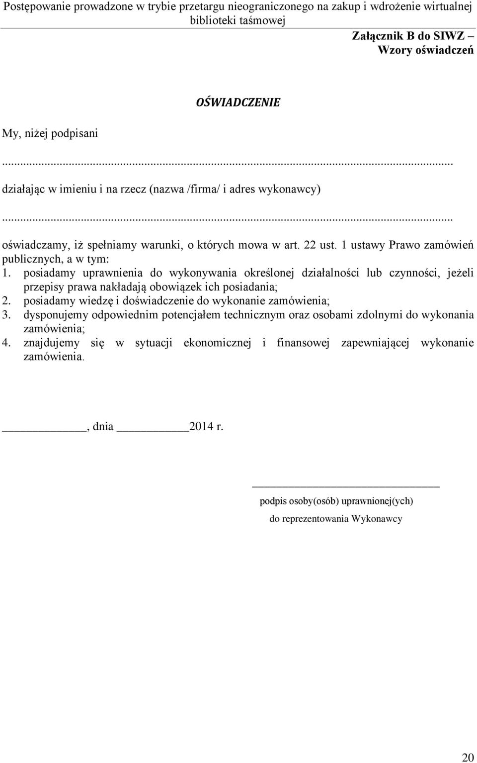 posiadamy uprawnienia do wykonywania określonej działalności lub czynności, jeżeli przepisy prawa nakładają obowiązek ich posiadania; 2.