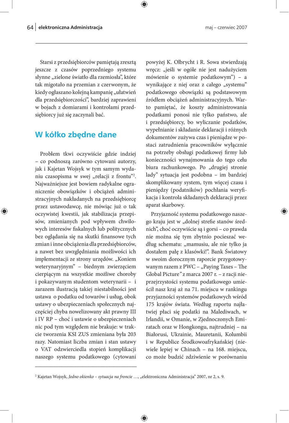 W kółko zbędne dane Problem tkwi oczywiście gdzie indziej co podnoszą zarówno cytowani autorzy, jak i Kajetan Wojsyk w tym samym wydaniu czasopisma w swej relacji z frontu 2.