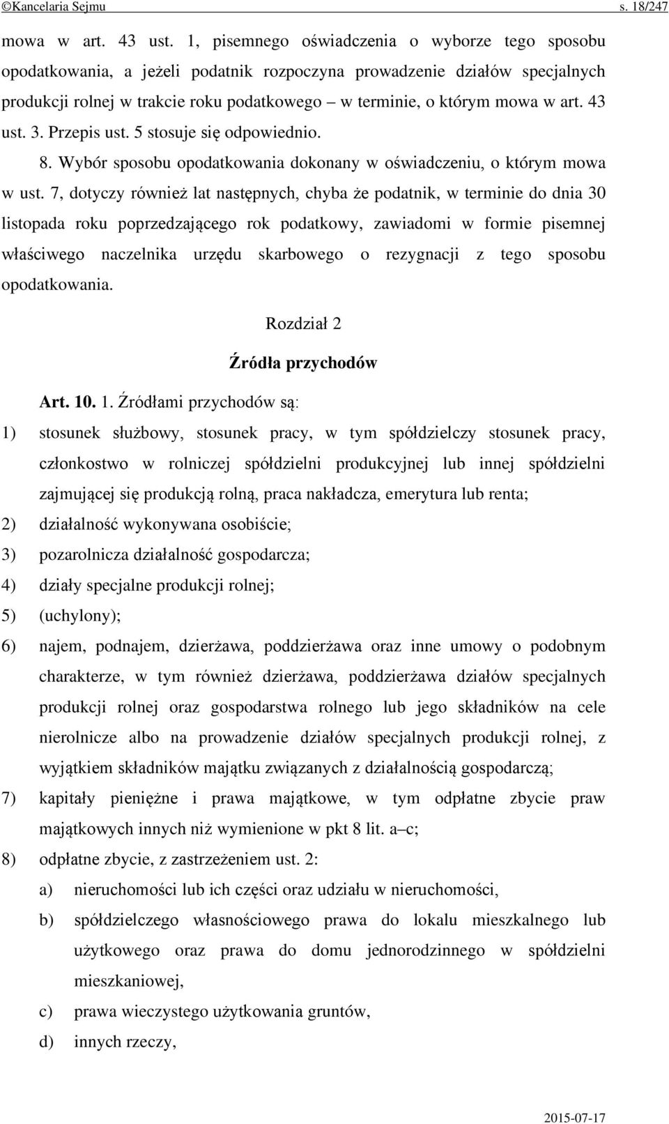 art. 43 ust. 3. Przepis ust. 5 stosuje się odpowiednio. 8. Wybór sposobu opodatkowania dokonany w oświadczeniu, o którym mowa w ust.