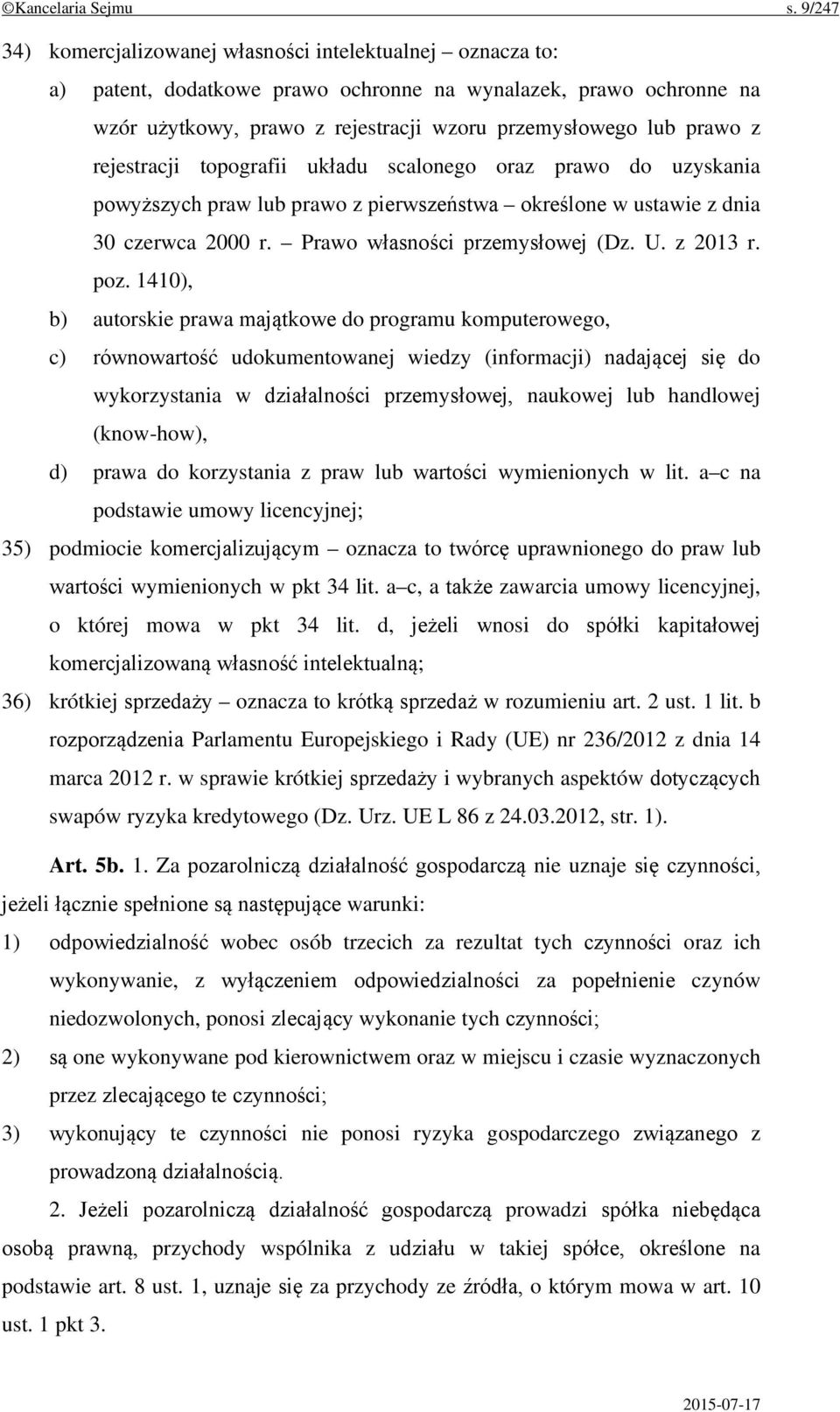 rejestracji topografii układu scalonego oraz prawo do uzyskania powyższych praw lub prawo z pierwszeństwa określone w ustawie z dnia 30 czerwca 2000 r. Prawo własności przemysłowej (Dz. U. z 2013 r.