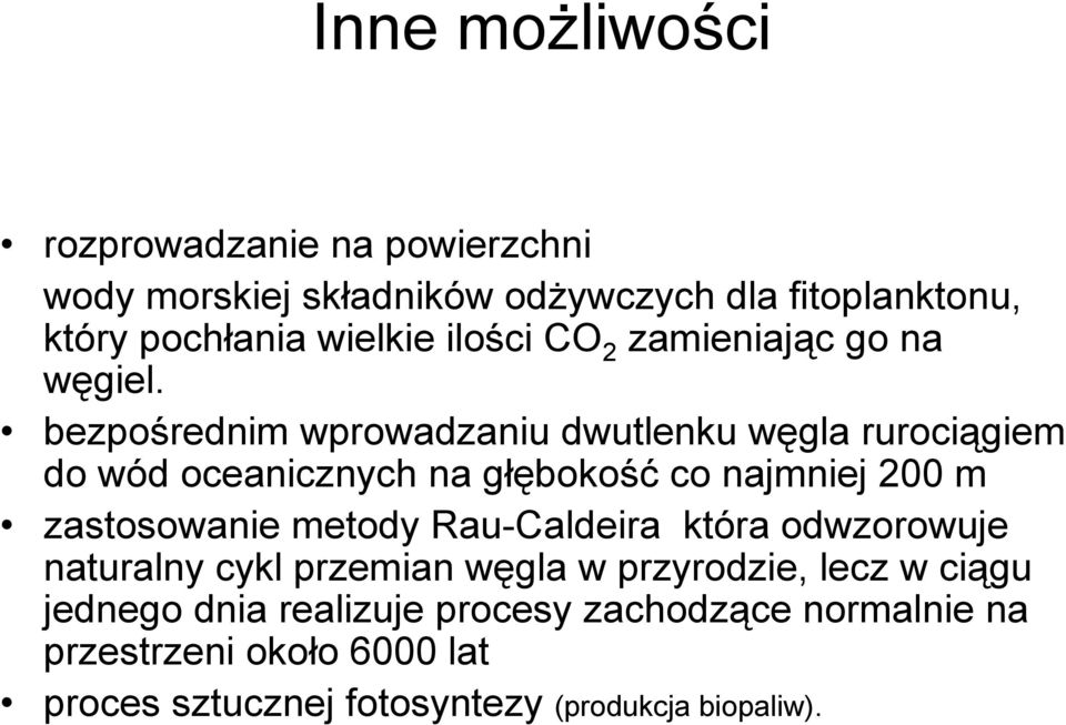 bezpośrednim wprowadzaniu dwutlenku węgla rurociągiem do wód oceanicznych na głębokość co najmniej 200 m zastosowanie metody