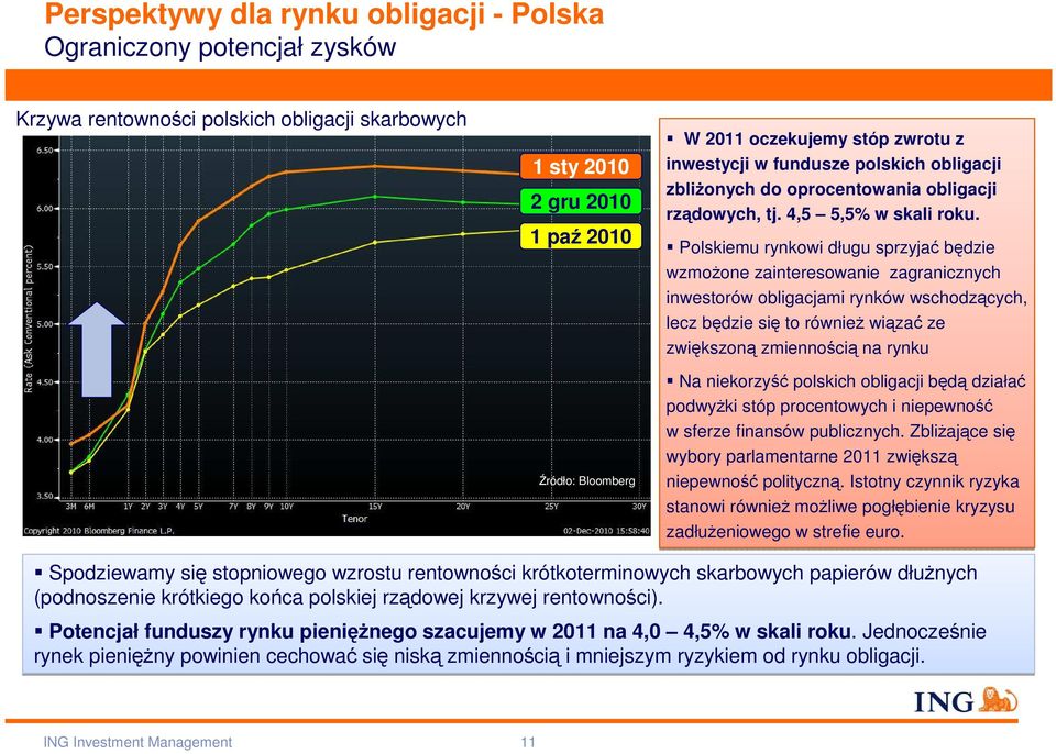 Polskiemu rynkowi długu sprzyjać będzie wzmoŝone zainteresowanie zagranicznych inwestorów obligacjami rynków wschodzących, lecz będzie się to równieŝ wiązać ze zwiększoną zmiennością na rynku Na