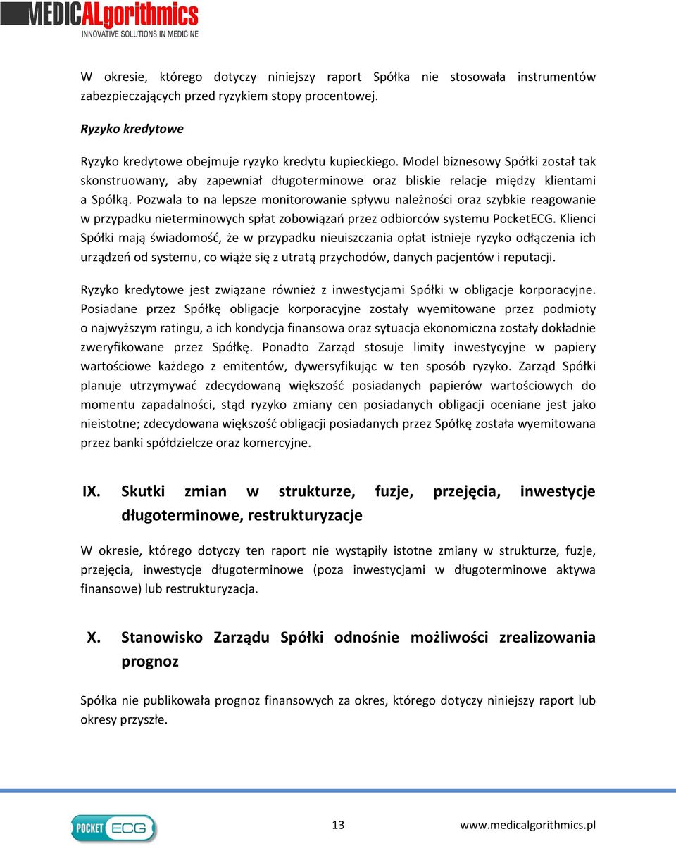 Pozwala to na lepsze monitorowanie spływu należności oraz szybkie reagowanie w przypadku nieterminowych spłat zobowiązań przez odbiorców systemu PocketECG.