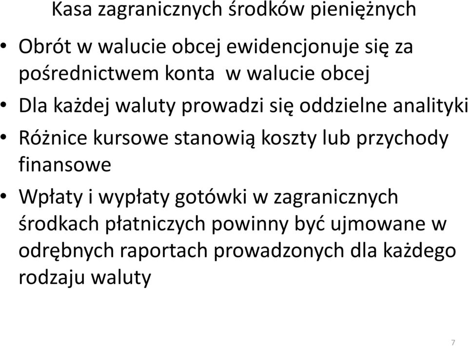 Różnice kursowe stanowią koszty lub przychody finansowe Wpłaty i wypłaty gotówki w