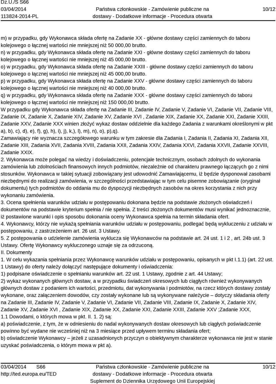 o) w przypadku, gdy Wykonawca składa ofertę na Zadanie XXIII - główne dostawy części zamiennych do taboru kolejowego o łącznej wartości nie mniejszej niż 45 000,00 brutto.