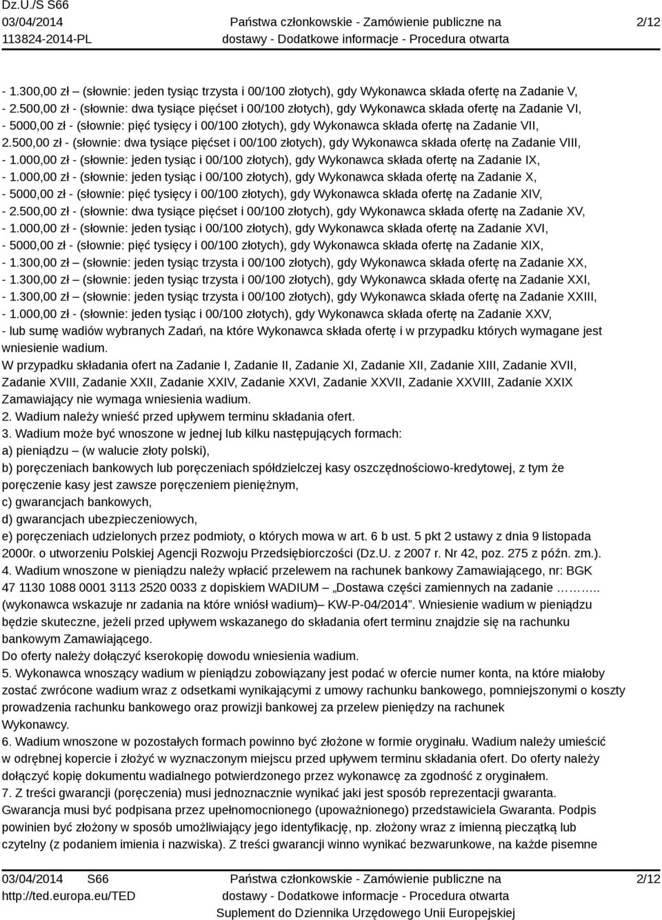 VII, 2.500,00 zł - (słownie: dwa tysiące pięćset i 00/100 złotych), gdy Wykonawca składa ofertę na Zadanie VIII, - 1.