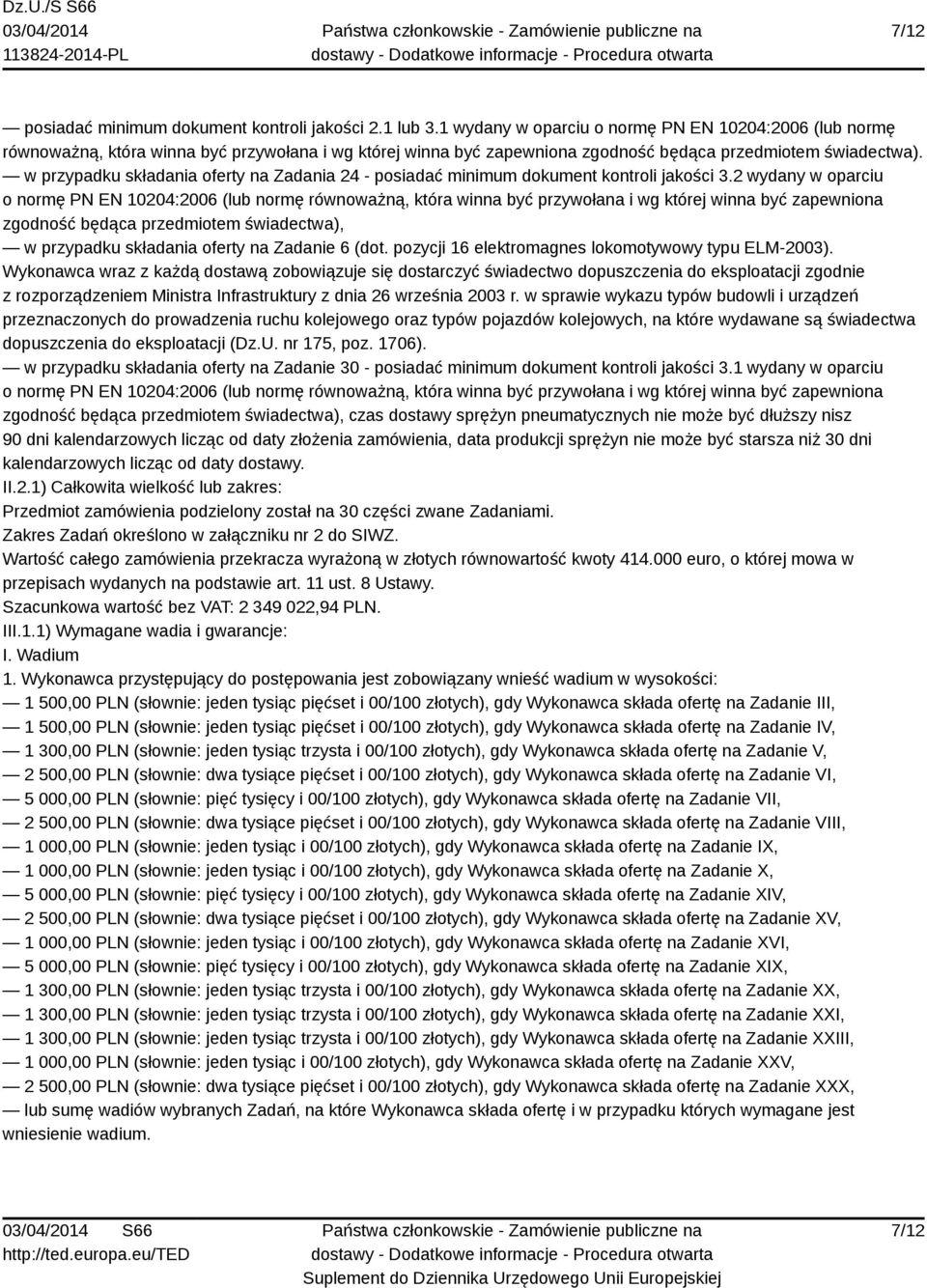 w przypadku składania oferty na Zadania 24 - posiadać minimum dokument kontroli jakości 3.