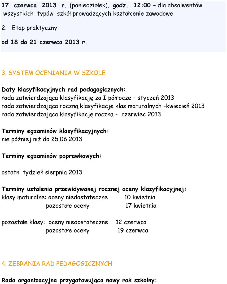 rada zatwierdzająca klasyfikację roczną - czerwiec 2013 Terminy egzaminów klasyfikacyjnych: nie później niż do 25.06.