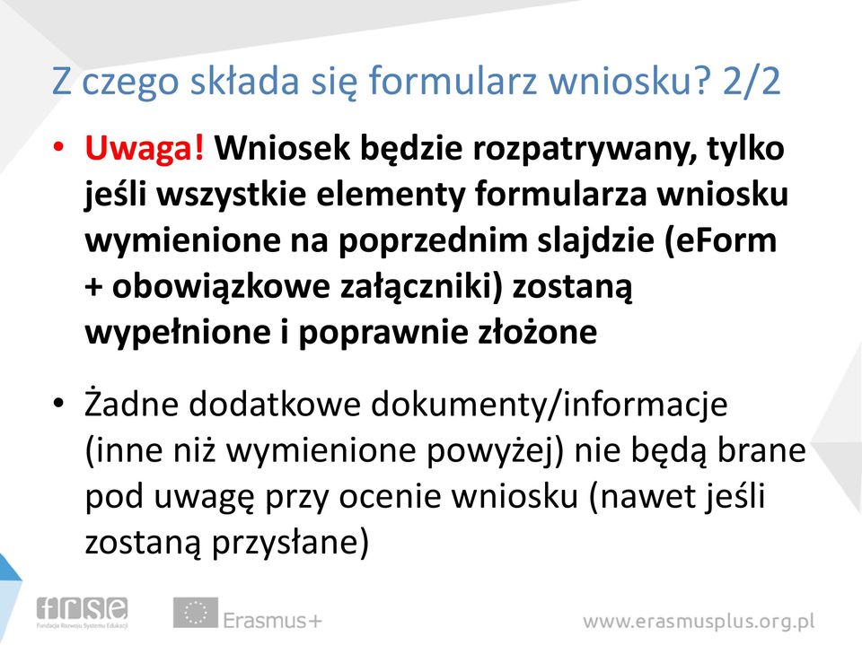 poprzednim slajdzie (eform + obowiązkowe załączniki) zostaną wypełnione i poprawnie złożone