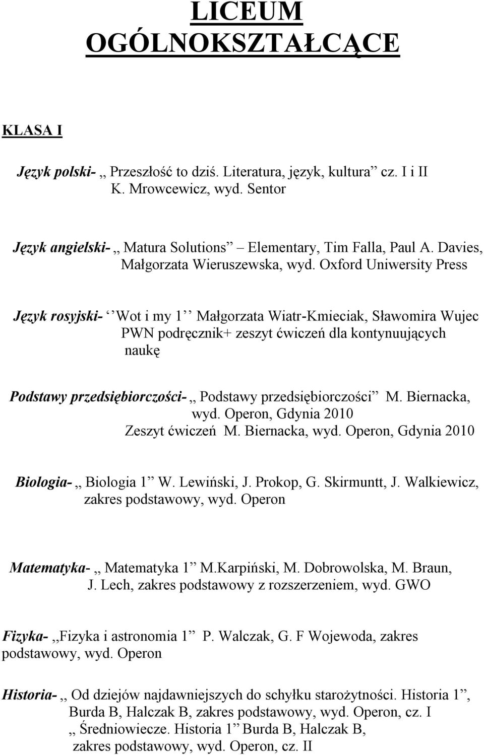 Oxford Uniwersity Press Język rosyjski- Wot i my 1 Małgorzata Wiatr-Kmieciak, Sławomira Wujec PWN podręcznik+ zeszyt ćwiczeń dla kontynuujących naukę Podstawy przedsiębiorczości- Podstawy