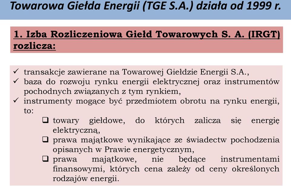 , baza do rozwoju rynku energii elektrycznej oraz instrumentów pochodnych związanych z tym rynkiem, instrumenty mogące być przedmiotem obrotu na