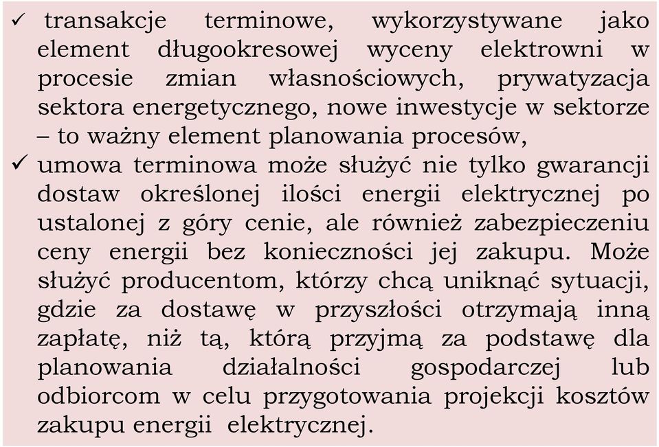 cenie, ale również zabezpieczeniu ceny energii bez konieczności jej zakupu.