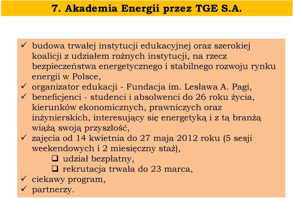 Pagi, beneficjenci - studenci i absolwenci do 26 roku życia, kierunków ekonomicznych, prawniczych oraz inżynierskich, interesujący się energetyką i z