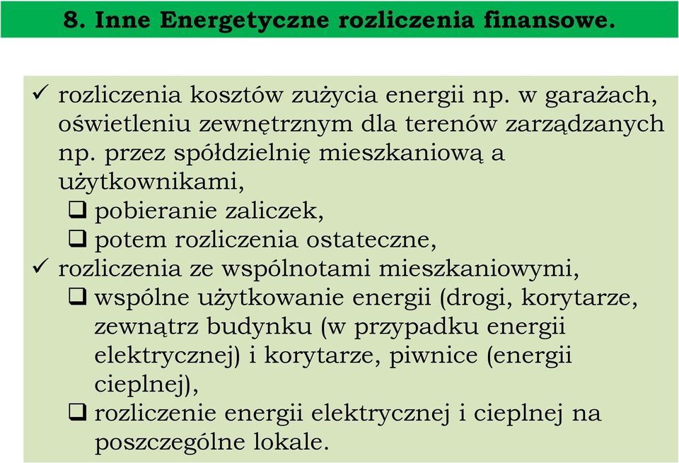 przez spółdzielnię mieszkaniową a użytkownikami, pobieranie zaliczek, potem rozliczenia ostateczne, rozliczenia ze