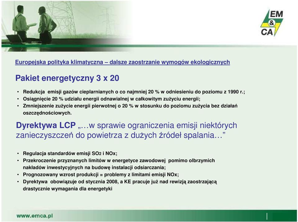 Dyrektywa CP w sprawie ograniczenia emisji niektórych zanieczyszczeń do powietrza z duŝych źródeł spalania Regulacja standardów emisji O2 i Ox; Przekroczenie przyznanych limitów w energetyce