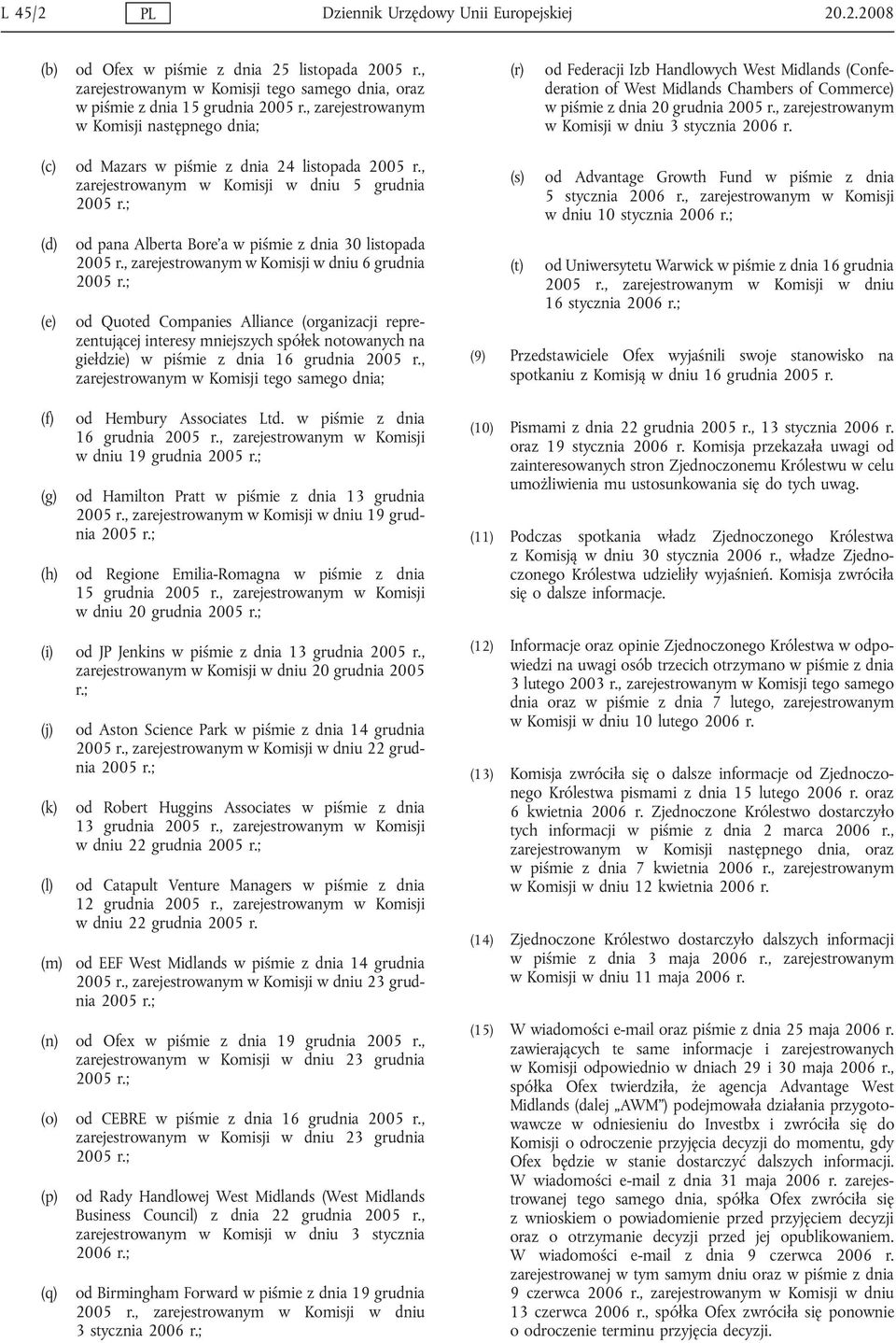 , zarejestrowanym w Komisji w dniu 3 stycznia 2006 r. (c) (d) (e) od Mazars w piśmie z dnia 24 listopada 2005 r., zarejestrowanym w Komisji w dniu 5 grudnia 2005 r.