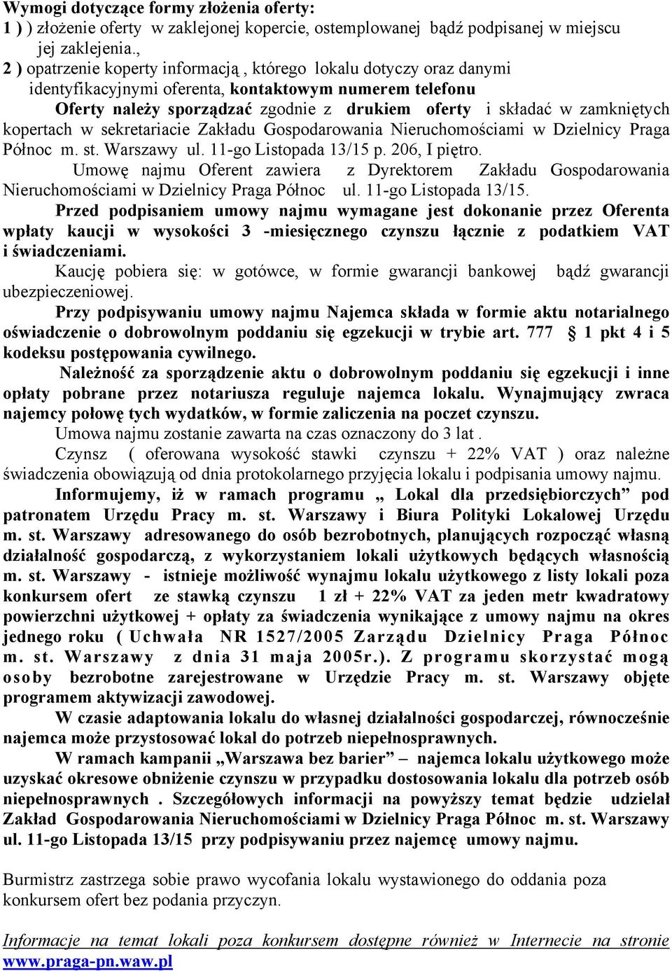 zamkniętych kopertach w sekretariacie Zakładu Gospodarowania Nieruchomościami w Dzielnicy Praga Północ m. st. Warszawy ul. 11-go Listopada 13/15 p. 206, I piętro.