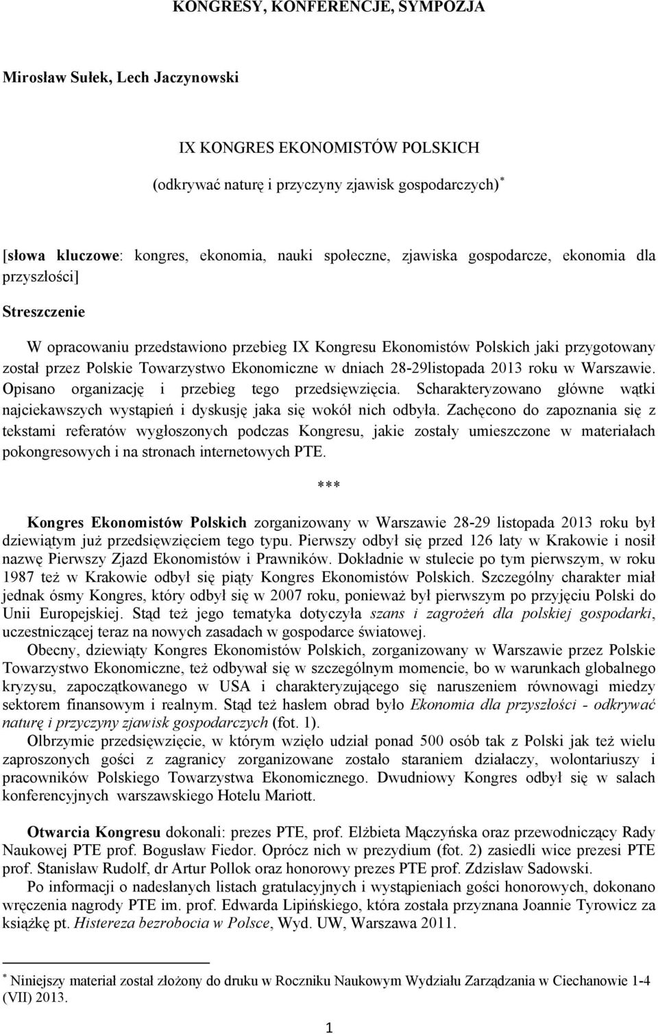 Ekonomiczne w dniach 28-29listopada 2013 roku w Warszawie. Opisano organizację i przebieg tego przedsięwzięcia.