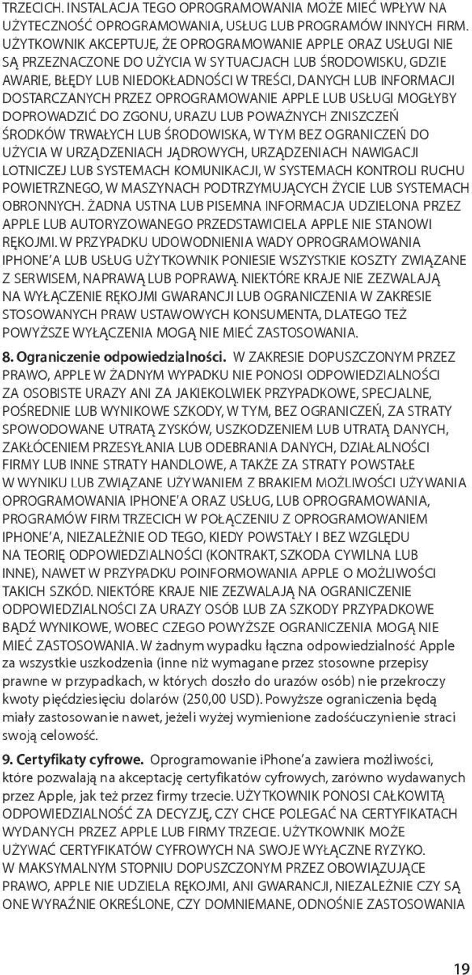 DOSTARCZANYCH PRZEZ OPROGRAMOWANIE APPLE LUB USŁUGI MOGŁYBY DOPROWADZIĆ DO ZGONU, URAZU LUB POWAŻNYCH ZNISZCZEŃ ŚRODKÓW TRWAŁYCH LUB ŚRODOWISKA, W TYM BEZ OGRANICZEŃ DO UŻYCIA W URZĄDZENIACH