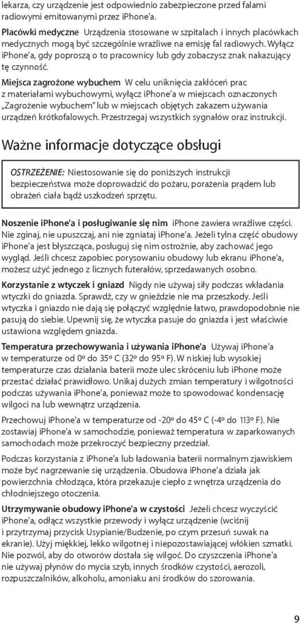 Wyłącz iphone'a, gdy poproszą o to pracownicy lub gdy zobaczysz znak nakazujący tę czynność.