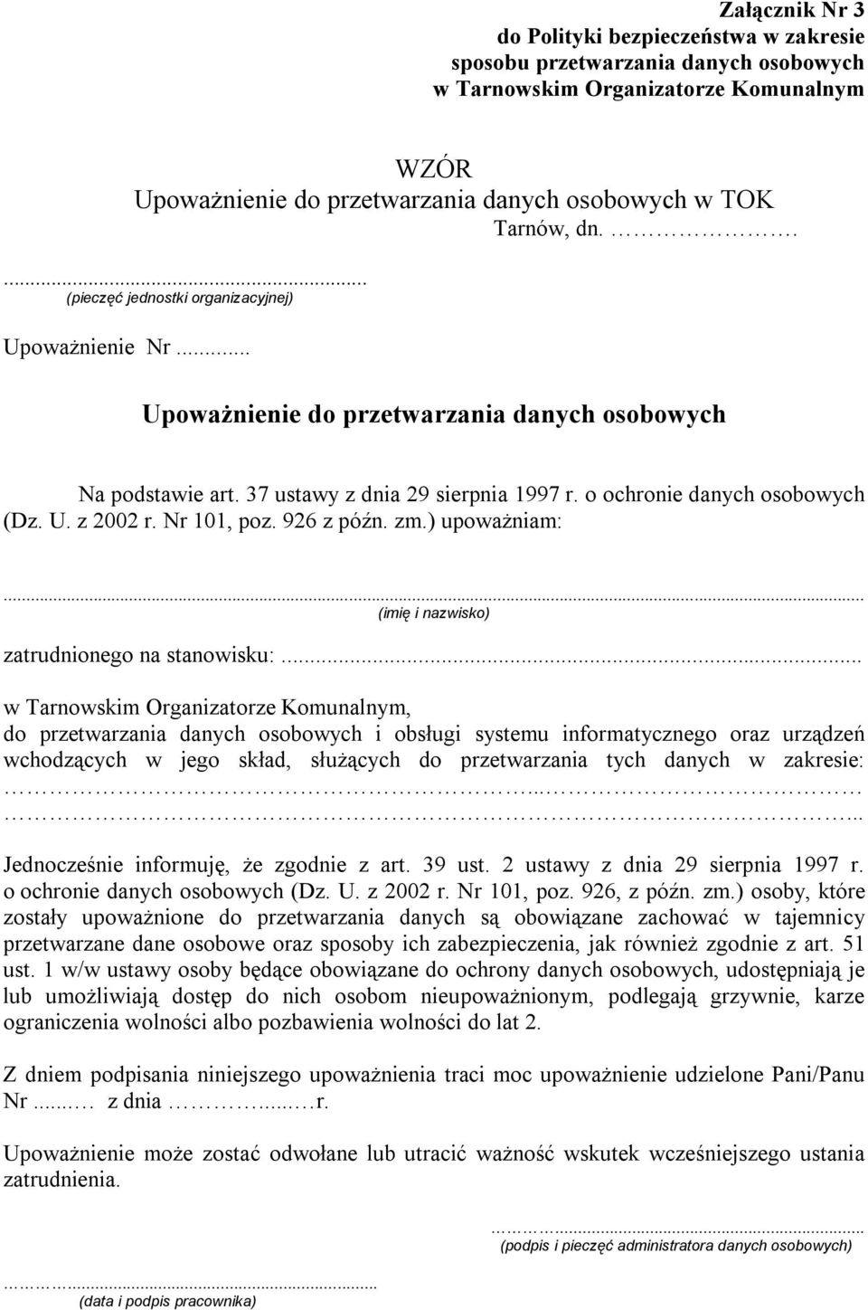 Nr 101, poz. 926 z późn. zm.) upoważniam:... (imię i nazwisko) zatrudnionego na stanowisku:.