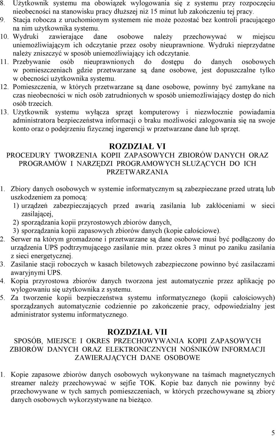 Wydruki zawierające dane osobowe należy przechowywać w miejscu uniemożliwiającym ich odczytanie przez osoby nieuprawnione.