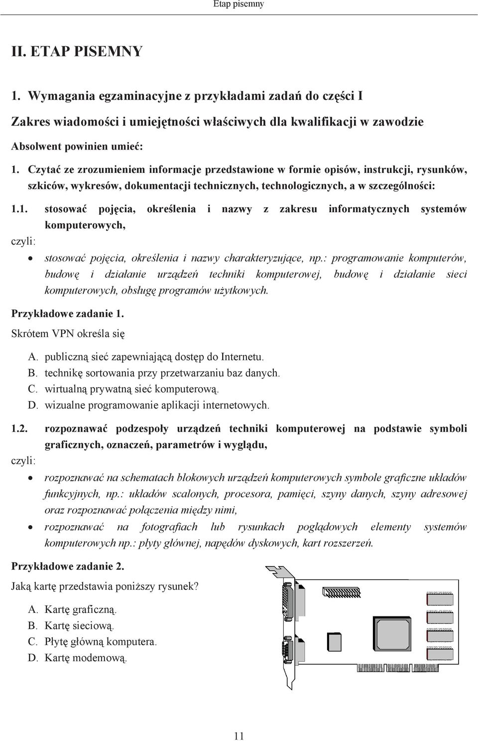 1. stosowa pojcia, okrelenia i nazwy z zakresu informatycznych systemów komputerowych, stosowa pojcia, okrelenia i nazwy charakteryzujce, np.