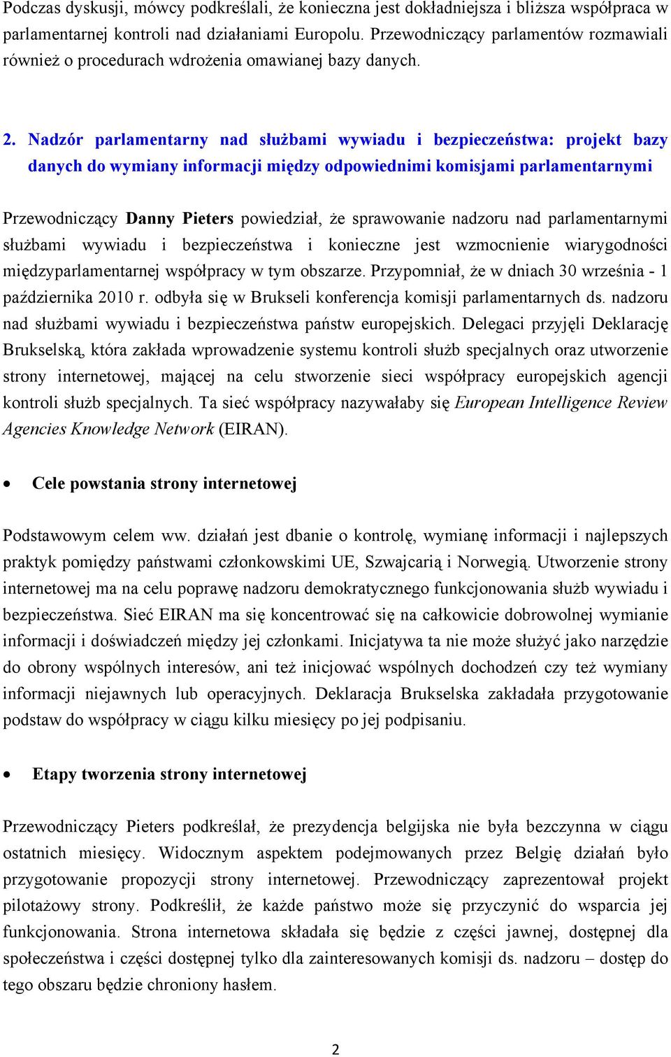 Nadzór parlamentarny nad służbami wywiadu i bezpieczeństwa: projekt bazy danych do wymiany informacji między odpowiednimi komisjami parlamentarnymi Przewodniczący Danny Pieters powiedział, że