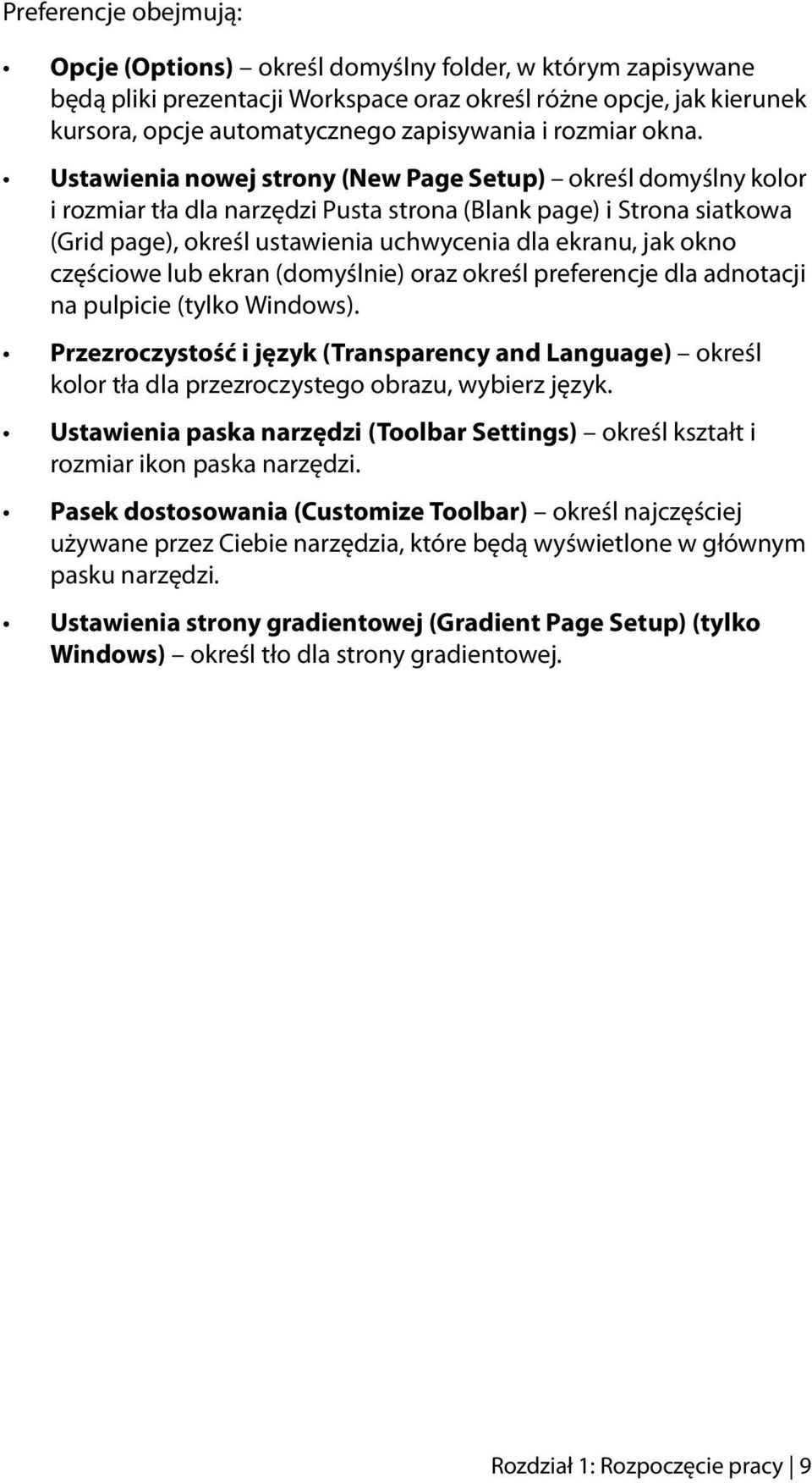 Ustawienia nowej strony (New Page Setup) określ domyślny kolor i rozmiar tła dla narzędzi Pusta strona (Blank page) i Strona siatkowa (Grid page), określ ustawienia uchwycenia dla ekranu, jak okno