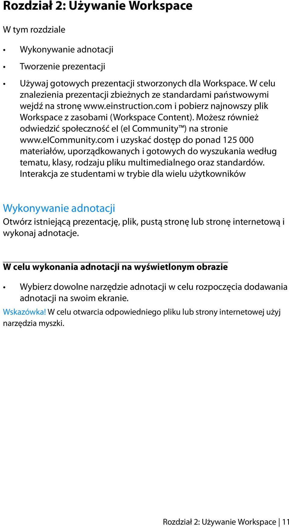 Możesz również odwiedzić społeczność ei (ei Community ) na stronie www.eicommunity.