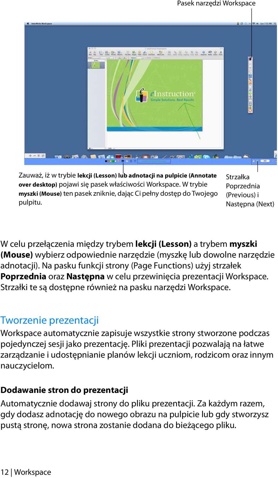 Strzałka Poprzednia (Previous) i Następna (Next) W celu przełączenia między trybem lekcji (Lesson) a trybem myszki (Mouse) wybierz odpowiednie narzędzie (myszkę lub dowolne narzędzie adnotacji).