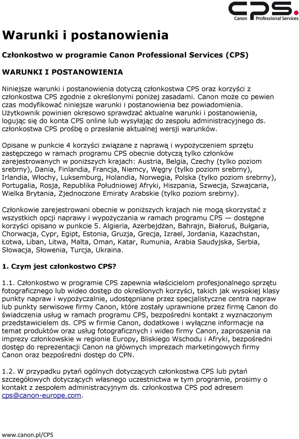 Użytkownik powinien okresowo sprawdzać aktualne warunki i postanowienia, logując się do konta CPS online lub wysyłając do zespołu administracyjnego ds.