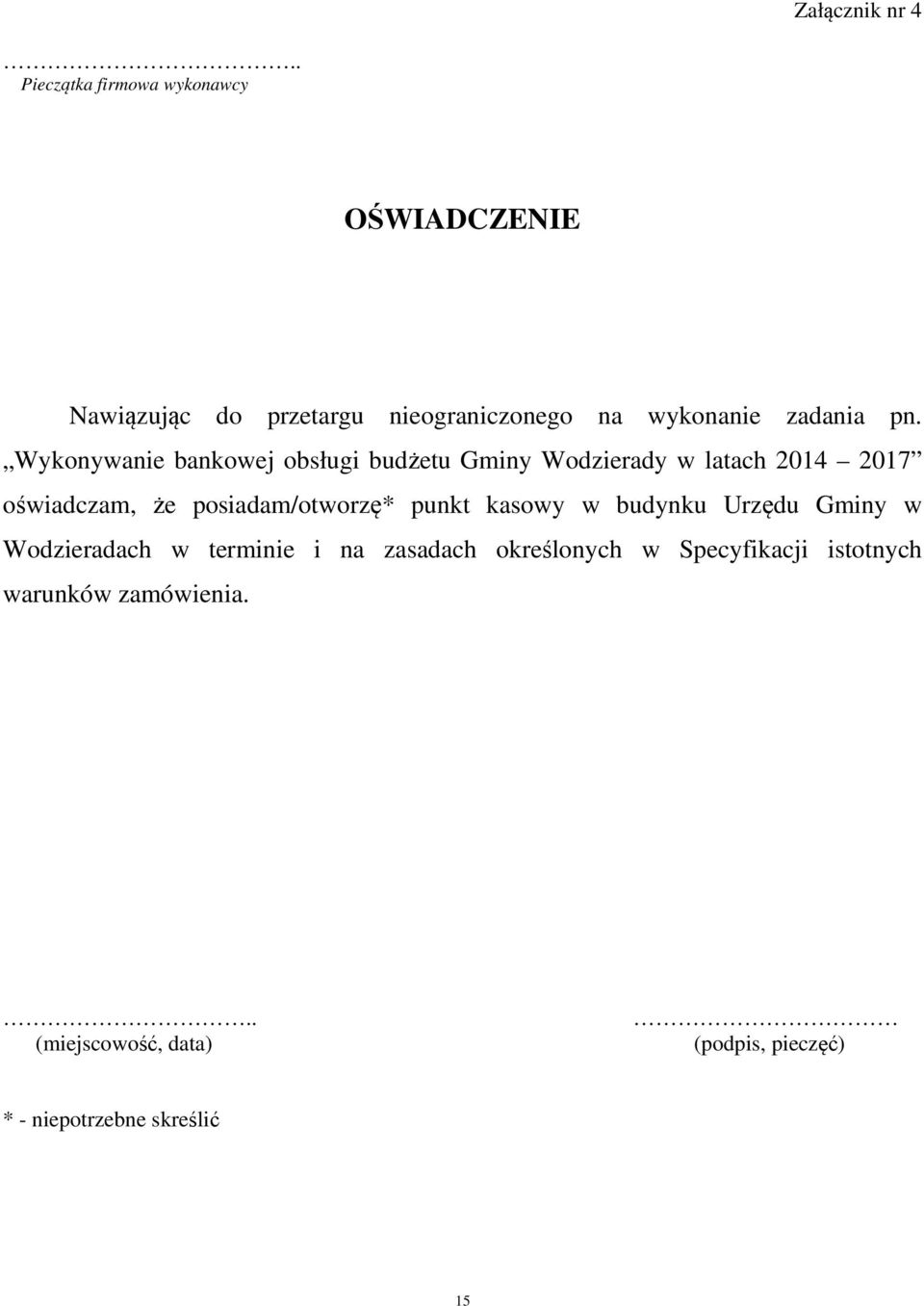 Wykonywanie bankowej obsługi budżetu Gminy Wodzierady w latach 2014 2017 oświadczam, że posiadam/otworzę*