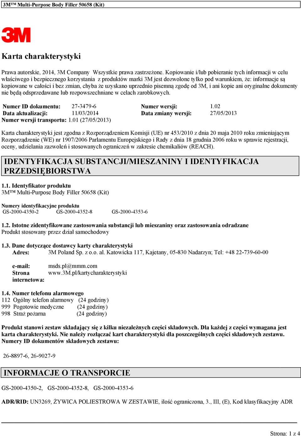 zyskano przednio pisemną zgodę od 3M, i ani kopie ani oryginalne dokmenty nie będą odsprzedane lb rozpowszechniane w celach zarobkowych. Nmer ID dokment: 27-3479-6 Nmer wersji: 1.