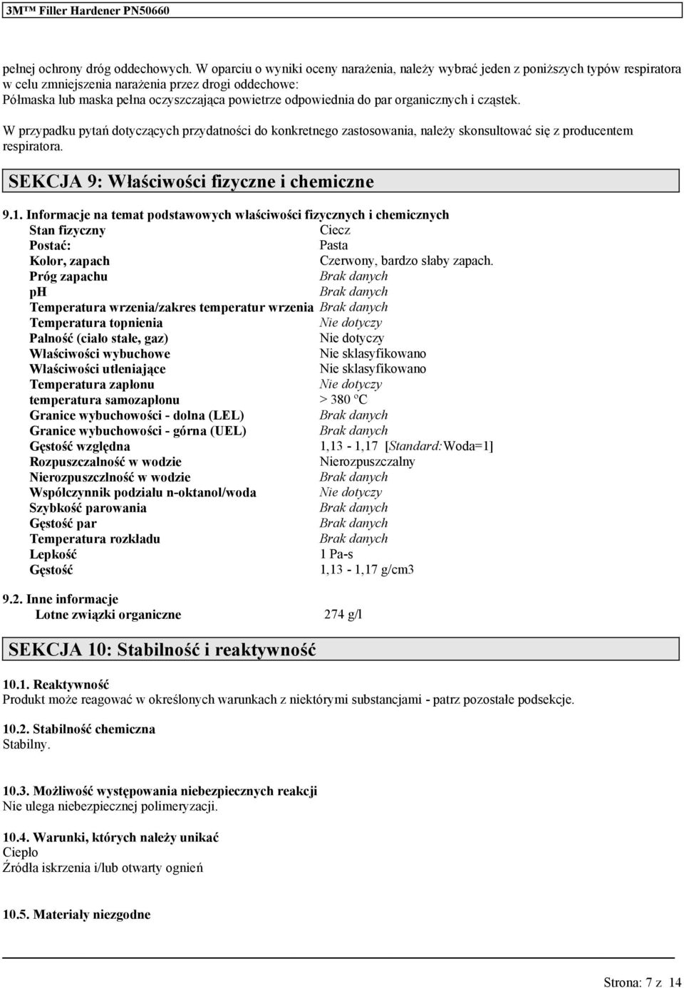 do par organicznych i cząstek. W przypadk pytań dotyczących przydatności do konkretnego zastosonia, należy skonsltoć się z prodcentem respiratora. SEKCJA 9: Właściwości fizyczne i chemiczne 9.1.