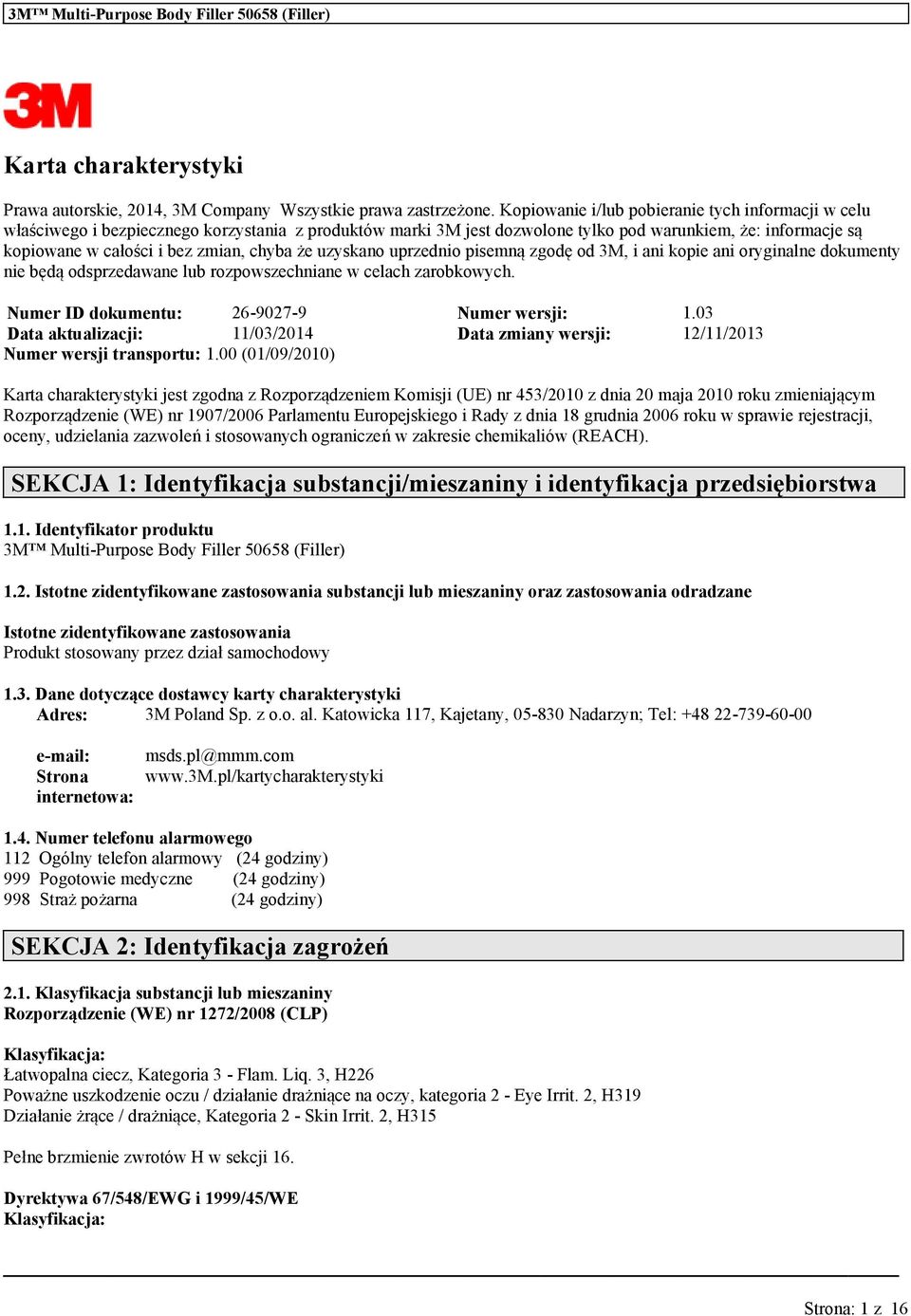 zyskano przednio pisemną zgodę od 3M, i ani kopie ani oryginalne dokmenty nie będą odsprzedane lb rozpowszechniane w celach zarobkowych. Nmer ID dokment: 26-9027-9 Nmer wersji: 1.