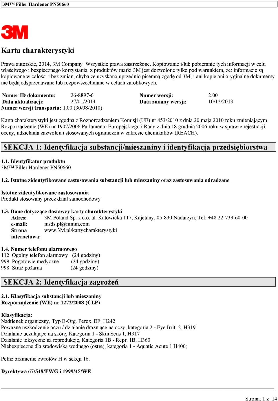 zyskano przednio pisemną zgodę od 3M, i ani kopie ani oryginalne dokmenty nie będą odsprzedane lb rozpowszechniane w celach zarobkowych. Nmer ID dokment: 26-8897-6 Nmer wersji: 2.