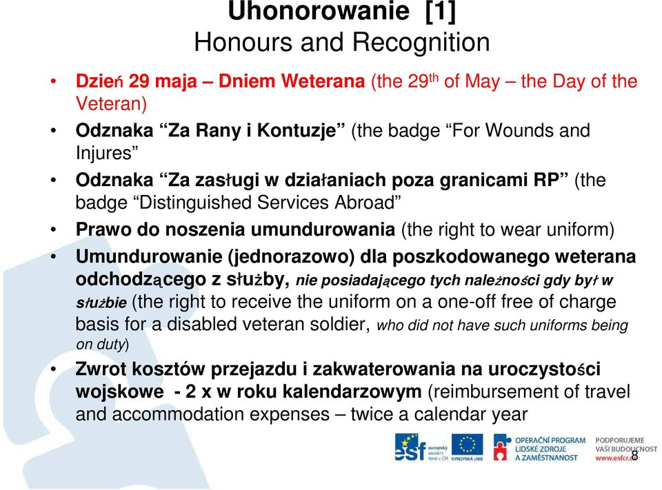 odchodzącego z służby, nie posiadającego tych należności gdy był w służbie (the right to receive the uniform on a one-off free of charge basis for a disabled veteran soldier, who did not have