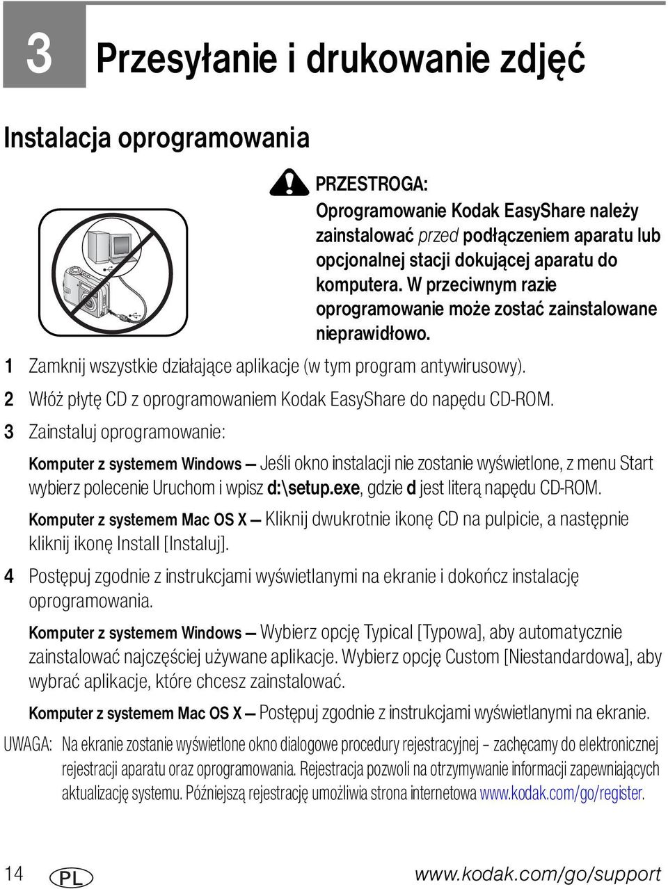 2 Włóż płytę CD z oprogramowaniem Kodak EasyShare do napędu CD-ROM.