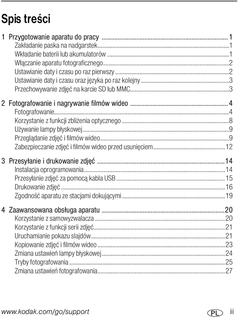 ..4 Fotografowanie...4 Korzystanie z funkcji zbliżenia optycznego...8 Używanie lampy błyskowej...9 Przeglądanie zdjęć i filmów wideo...9 Zabezpieczanie zdjęć i filmów wideo przed usunięciem.